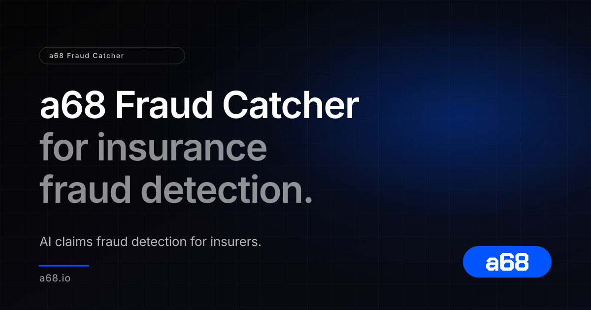 a68 Fraud Catcher | AI Claims Fraud Detection for Insurers